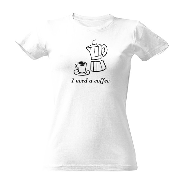 Tričko s potiskem I Need a coffee – moka 