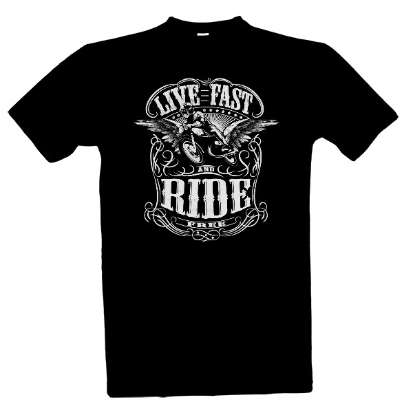 Live fast and ride free